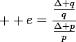 \large  e=\dfrac{\frac{\Delta q}{q}}{\frac{\Delta p}{p}}