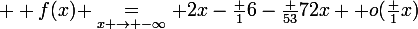 \large  f(x) \underset{x \to -\infty}{=} 2x-\frac 16-\frac {53}{72x}+ o(\frac 1x)