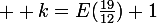 \large  k=E(\frac{19}{12})+1