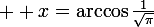 \large  x=\arccos\frac{1}{\sqrt{\pi}}