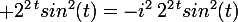 \large 2^{2\,t}sin^2(t)=-i^2\,2^{2\,t}sin^2(t)