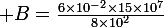 \large B=\frac{6\times10^{-2}\times15\times10^7}{8\times10^2}