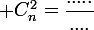 \large C_n^2=\dfrac{.....}{....}