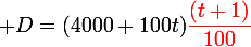 \large D=(4000+100t)\textcolor{red}{\dfrac{(t+1)}{100}}