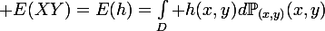 \large E(XY)=E(h)=\int_D h(x,y)d\mathbb{P}_{(x,y)}(x,y)