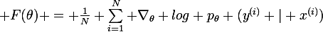 \large F(\theta) = \frac{1}{N} \sum_{i=1}^{N} \nabla_{\theta} log p_{\theta} (y^{(i)} | x^{(i)})&nbsp;&nbsp;\nabla_{\theta} log p_{\theta} (y^{(i)} | x^{(i)})^{T}