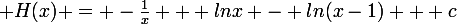 \large H(x) = -\frac{1}{x} + lnx - ln(x-1) + c