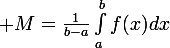 \large M=\frac{1}{b-a}\int_{a}^{b}{f(x)dx}