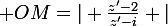 \large OM=| \frac{z'-2}{z'-i} |