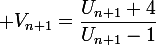 \large V_{n+1}=\dfrac{U_{n+1}+4}{U_{n+1}-1}