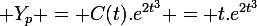 \large Y_{p} = C(t).e^{2t^{3}} = t.e^{2t^{3}}