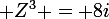 \large Z^{3} = 8i