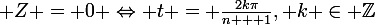 \large Z = 0 \Leftrightarrow t = \frac{2k\pi}{n + 1}, k \in \mathbb{Z}
