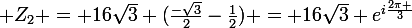 \large Z_{2} = 16\sqrt{3} (\frac{-\sqrt{3}}{2}-\frac{1}{2}) = 16\sqrt{3} e^{i\frac{2\pi }{3}}