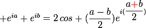 \large e^{ia}+e^{ib}=2\,cos (\dfrac{a-b}{2})e^{i(\dfrac{a\textcolor{red}{+}b}{2})}
