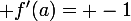 \large f'(a)= -1