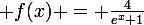 \large f(x) = \frac{4}{e^{x}+1}