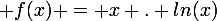 \large f(x) = x . ln(x)