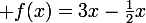 \large f(x)=3x-\frac{1}{2}x