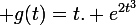 \large g(t)=t. e^{2t^{3}}