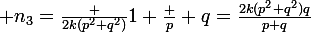 \large n_3=\frac {2k(p^2+q^2)}{1+\frac p q}=\frac{2k(p^2+q^2)q}{p+q}