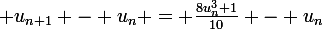 \large u_{n+1} - u_{n} = \frac{8u_{n}^{3}+1}{10} - u_{n}
