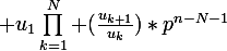 \large u_1\prod_{k=1}^{N} (\frac{u_{k+1}}{u_k})*p^{n-N-1}