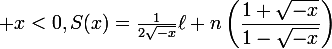 \large x<0,\ S(x)=\frac{1}{2\sqrt{-x}}\ell n\left(\dfrac{1+\sqrt{-x}}{1-\sqrt{-x}}\right)