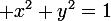 \large x^2+y^2=1