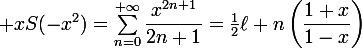 \large xS(-x^2)=\sum_{n=0}^{+\infty}\dfrac{x^{2n+1}}{2n+1}=\frac{1}{2}\ell n\left(\dfrac{1+x}{1-x}\right)