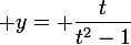 \large y= \dfrac{t}{t^2-1}