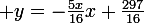 \large y=-\frac{5x}{16}x+\frac{297}{16}