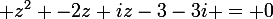 \large z^{2} -2z+iz-3-3i = 0