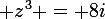 \large z^3 = 8i