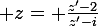 \large z= \frac{z'-2}{z'-i}