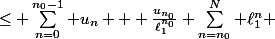 \le \sum_{n=0}^{n_0-1} u_n + \frac{u_{n_0}}{\ell_1^{n_0}} \sum_{n=n_0}^N \ell_1^n 