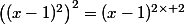 \left((x-1)^2\right)^2=(x-1)^{2\times 2}