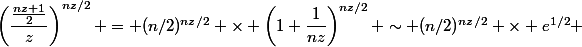 \left(\dfrac{\frac{nz+1}{2}}{z}\right)^{nz/2} = (n/2)^{nz/2} \times \left(1+\dfrac{1}{nz}\right)^{nz/2} \sim (n/2)^{nz/2} \times e^{1/2} 