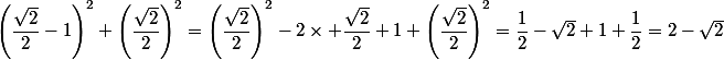 \left(\dfrac{\sqrt{2}}{2}-1\right)^2+\left(\dfrac{\sqrt{2}}{2}\right)^2=\left(\dfrac{\sqrt{2}}{2}\right)^2-2\times \dfrac{\sqrt{2}}{2}+1+\left(\dfrac{\sqrt{2}}{2}\right)^2=\dfrac{1}{2}-\sqrt{2}+1+\dfrac{1}{2}=2-\sqrt{2}
