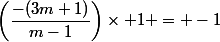 \left(\dfrac{-(3m+1)}{m-1}\right)\times 1 = -1