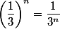 \left(\dfrac{1}{3}\right)^n=\dfrac{1}{3^n}