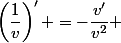 \left(\dfrac{1}{v}\right)' =-\dfrac{v'}{v^2} 