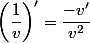 \left(\dfrac{1}{v}\right)'=\dfrac{-v'}{v^2}