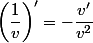 \left(\dfrac{1}{v}\right)'=-\dfrac{v'}{v^2}