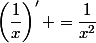 \left(\dfrac{1}{x}\right)' =\dfrac{1}{x^2}