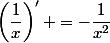 \left(\dfrac{1}{x}\right)' =-\dfrac{1}{x^2}