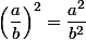 \left(\dfrac{a}{b}\right)^2=\dfrac{a^2}{b^2}