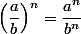 \left(\dfrac{a}{b}\right)^n=\dfrac{a^n}{b^n}