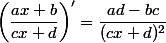 \left(\dfrac{ax+b}{cx+d}\right)'=\dfrac{ad-bc}{(cx+d)^2}