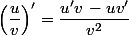 \left(\dfrac{u}{v}\right)'=\dfrac{u'v\,-uv'}{v^2}